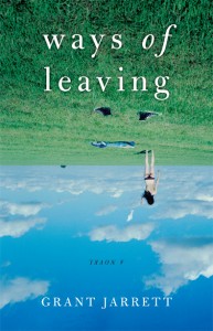 Ways of Leaving by Grant Jarrett